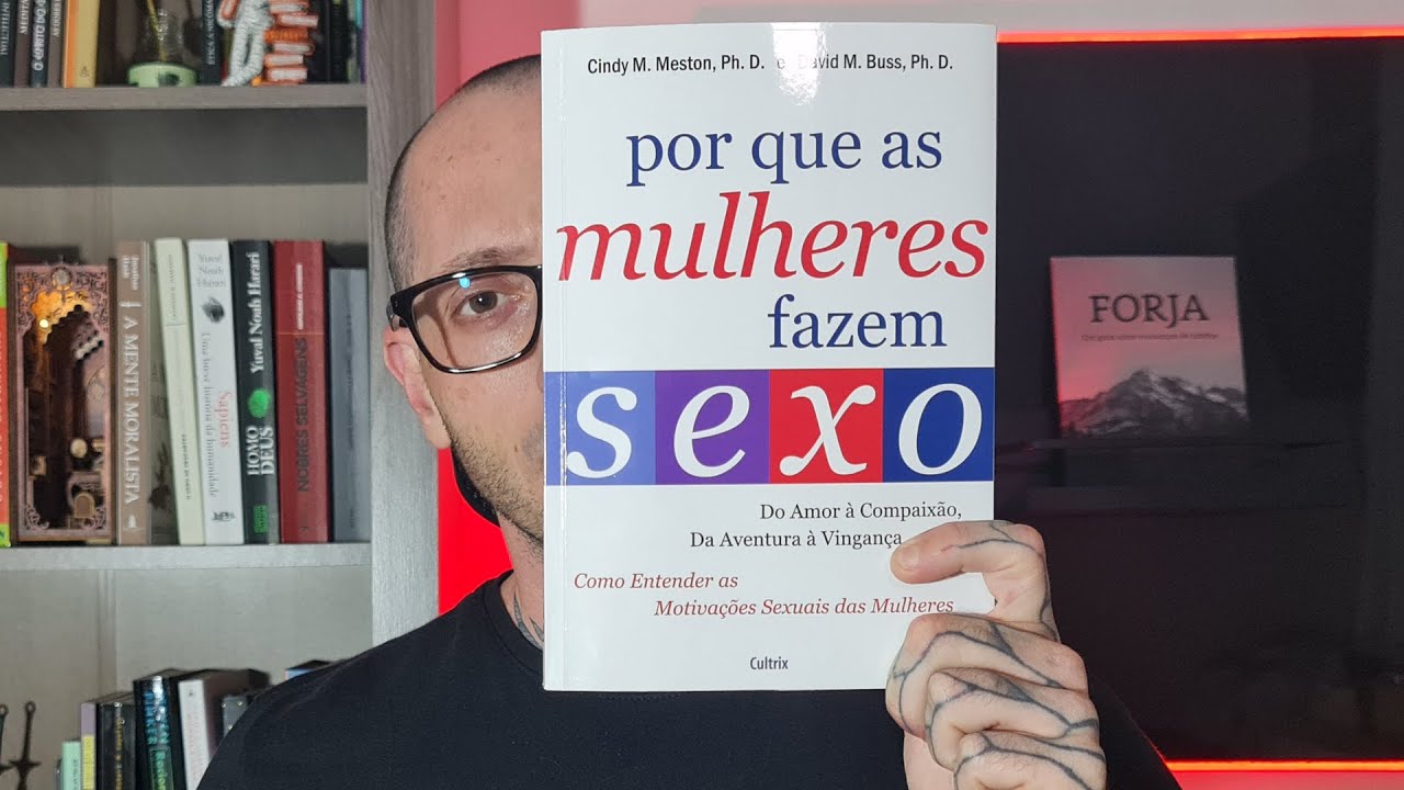 Por Que as Mulheres Fazem Sexo - Cindy Meston & David Buss