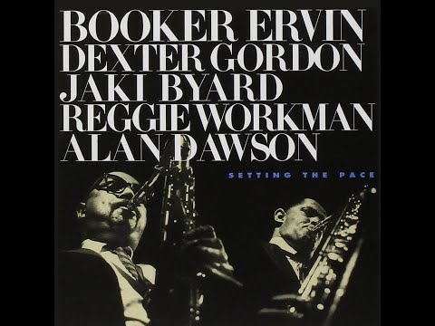 Booker Ervin With Dexter Gordon - Setting The Pace (Full Album)