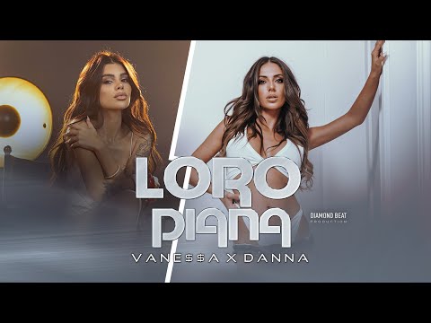 VANESA x DANNA - ЛОРО ПИАНА / LORO PIANA [OFFICIAL 4K VIDEO] 2025