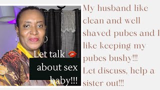 My hushand like clean and well shaved pubes and i like keeping my pubes bushy!!!