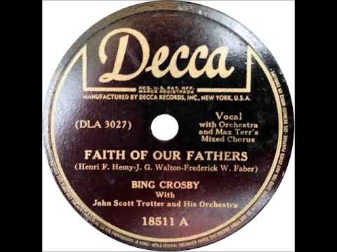 Faith of Our Fathers ~ Bing Crosby with John Scott Trotter and His Orchestra (1942)