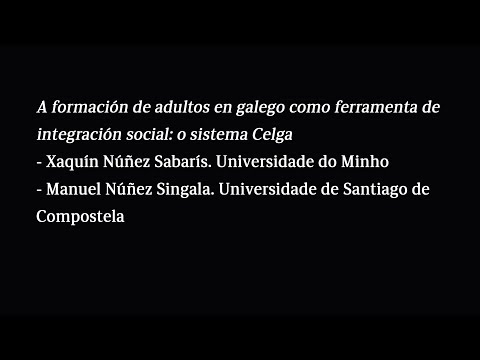 Vídeo: A formación de adultos en galego como ferramenta de integración social: o sistema Celga