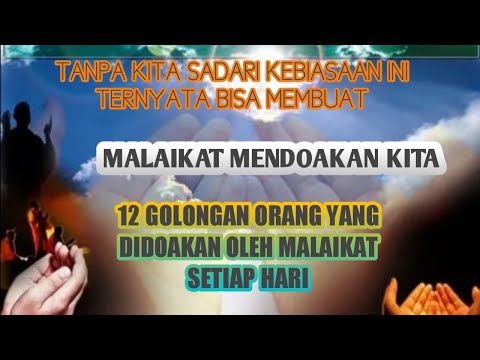 12 Golongan orang yang selalu didoakan Para Malaikat setiap hari, semoga kita semua termasuk.