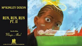 McKinley Dixon -  Run, Run, Run Pt. II (Official Audio)
