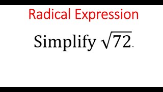 SIMPLIFY RADICAL EXPRESSION: sqrt(72)