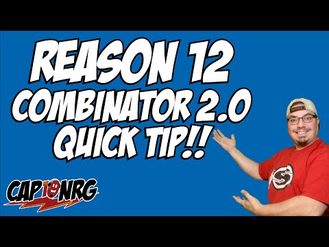 Reason 12 - Combinator 2 Quick Tips