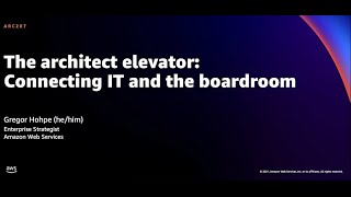 AWS re:Invent 2021 - The architect elevator: Connecting IT and the boardroom