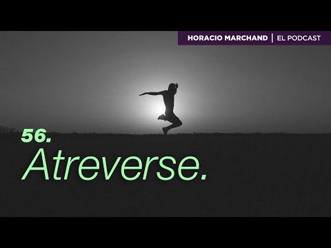 Dare. | Horacio Marchand - The Podcast
