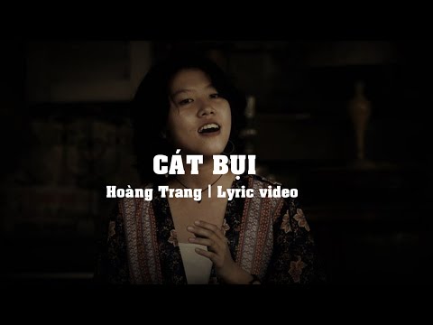 Cát Bụi | Hoàng Trang | Lyrics video