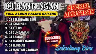 Download lagu DJ BANTENGAN VIRAL FULL ALBUM MBEROT TERBARU | DJ SELENDANG BIRU | DJ KALAH | MBEROT 2024 mp3