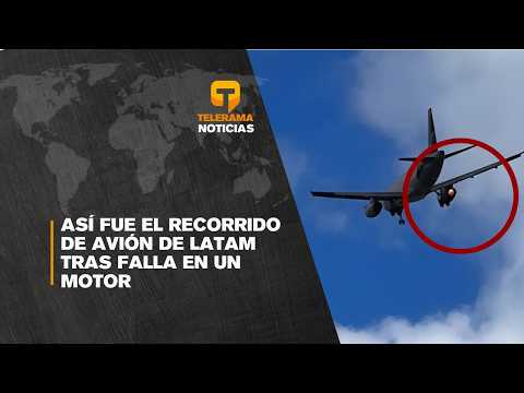 Así fue el recorrido de avión de Latam tras falla en un motor