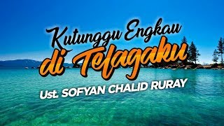 Download lagu Kajian Islam - Ku Tunggu Engkau di Telagaku - Ustadz Sofyan Chalid Ruray, Lc. mp3 Download lagu Kajian Islam - Ku Tunggu Engkau di Telagaku - Ustadz Sofyan Chalid Ruray, Lc. mp3