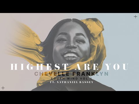 Chevelle Franklyn - Highest Are You ft Nathaniel Bassey