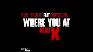 Ron Browz feat. DopeGurl - "Where You At [Remix]" OFFICIAL VERSION