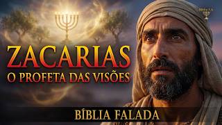 Toda História de ZACARIAS Cronológica na Bíblia Falada: O Profeta das 8 Visões