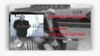 John Hiatt - Perfectly Good Guitar ( Lyrics )