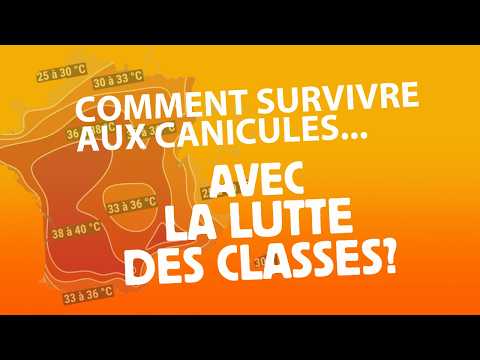 Comment survivre aux canicules... avec la lutte des classes ?