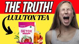 🔥LULUTOX DETOX TEA: INGREDIENTS, SIDE EFFECTS, REAL EXPERIENCE & RESULTS - IT IS SAFE?