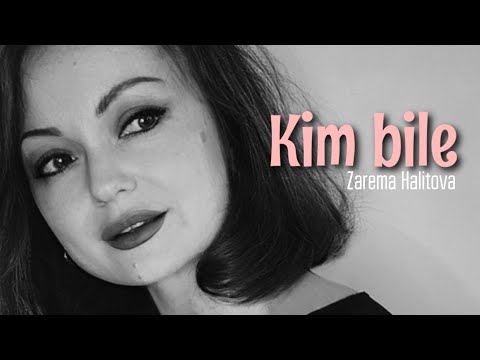 Zarema Halitova - Kim bile | Lyric video
