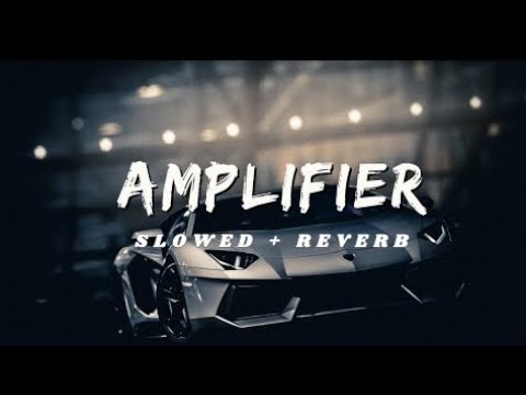 Amplifier Song (Slowed+Reverb) | Imraan Khan | Attitude Song | Party Song | #amplifier #imrankhan