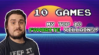 My Top 10 Favorite Villains!