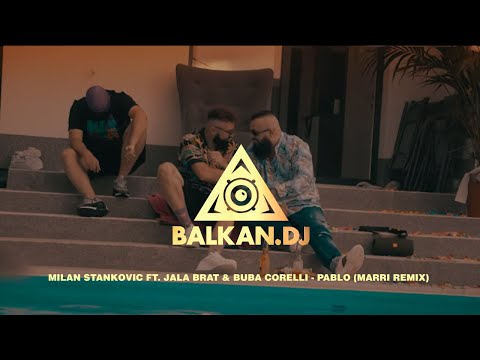 Milan Stankovic x Jala Brat & Buba Corelli - Pablo (Marri Remix)