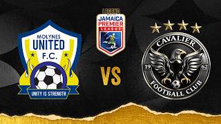 LIVE: Molynes United FC v. Cavalier SC | Match Day 6 | 2026-2027 Jamaica Premier