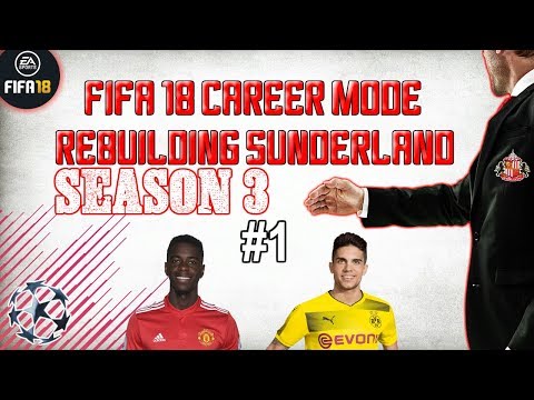 NEW SEASON! NEW SIGNINGS! | REBUILDING SUNDERLAND S3 EP1 | FIFA 18 CAREER MODE