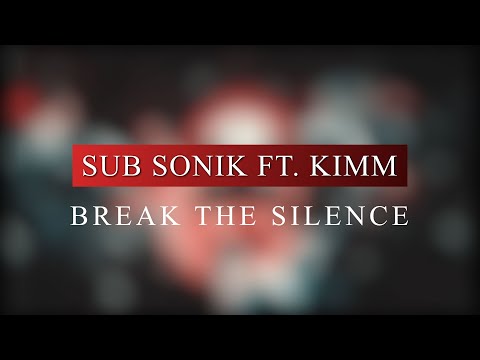 Sub Sonik ft. KIMM - Break The Silence (Radio Edit)