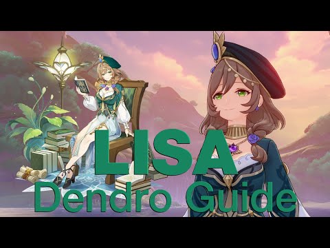 Lisa: The COMPREHENSIVE Genshin Guide (Dendro Edition)