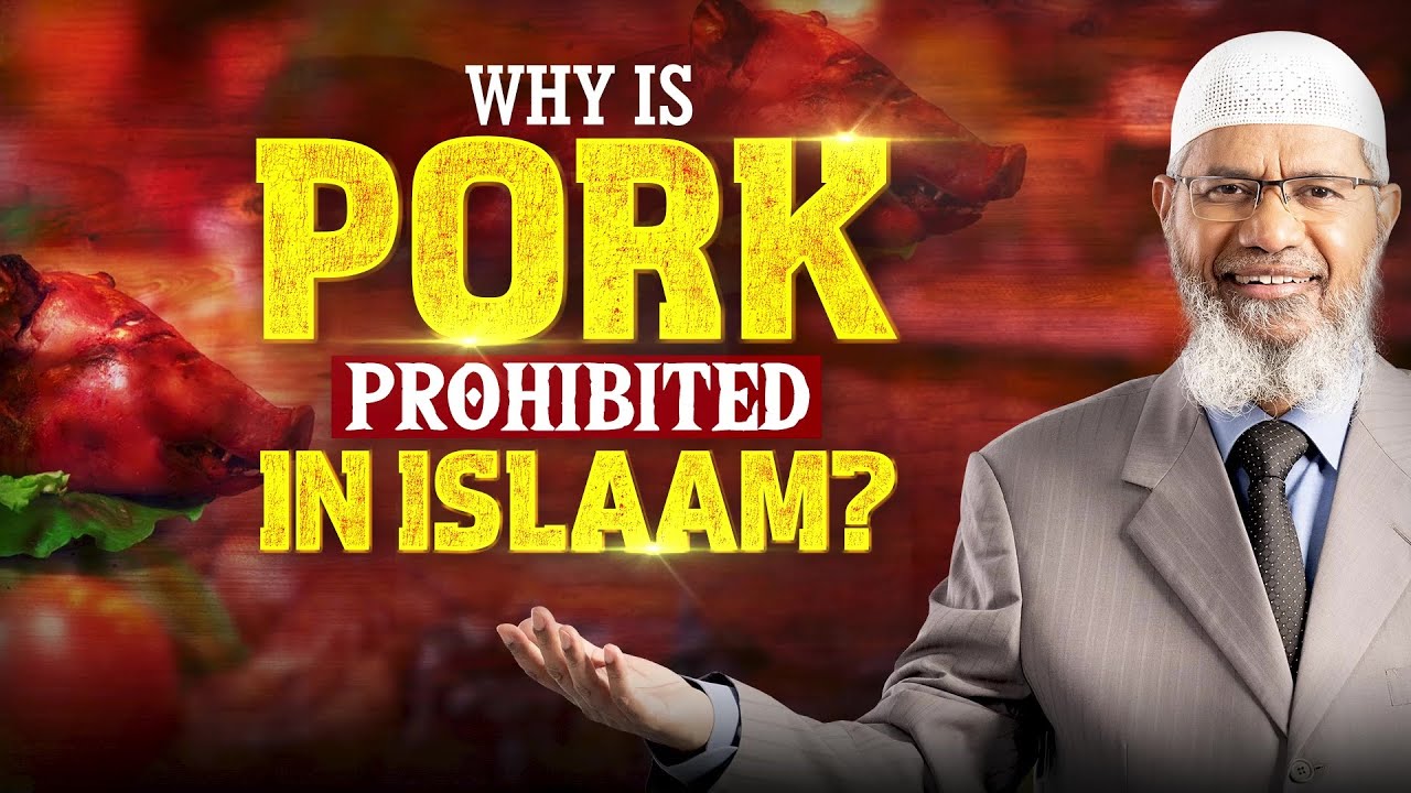 Why is Pork Prohibited in Islam? - Dr Zakir Naik