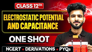 Electrostatic Potential And Capacitance Class 12 One Shot🔥| NCERT + PYQs | Physics Chapter 2