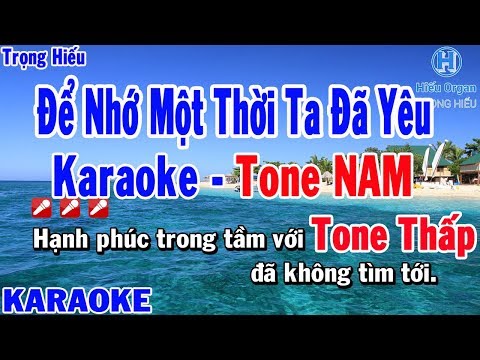 Karaoke Để Nhớ Một Thời Ta Đã Yêu Tone Nam Thấp | Karaoke Trọng Hiếu