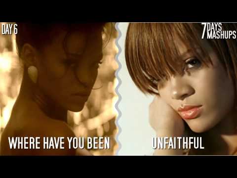 Where Have You Been vs. Unfaithful (7 Days / 7 Mashups - Day 6 - Deutschland)