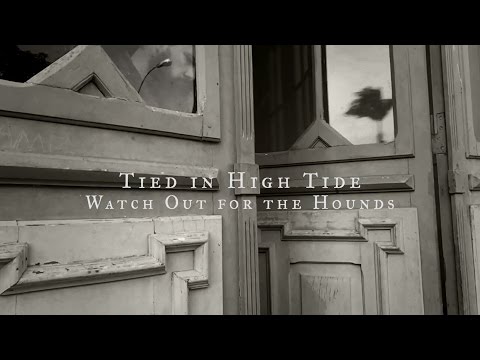 Watch Out for the Hounds - Tied in High Tide