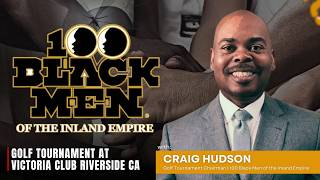 100 Black Men of the Inland Empire with Craig Hudson, Golf Tournament Chairman — Victoria Club