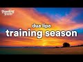 Dua Lipa - Training Season (Lyrics)