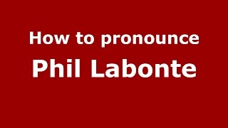 How to pronounce Phil Labonte