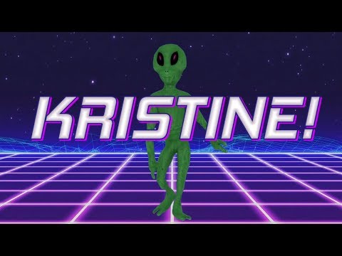 HAPPY BIRTHDAY KRISTINE! - ALIEN REMIX