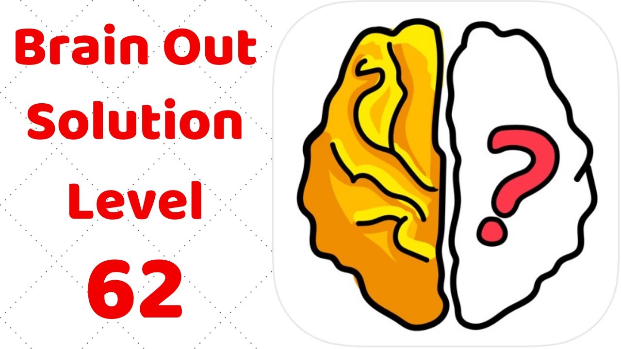 Brain Out Level 62  Walkthrough Solution (Updated 22.11.2019)