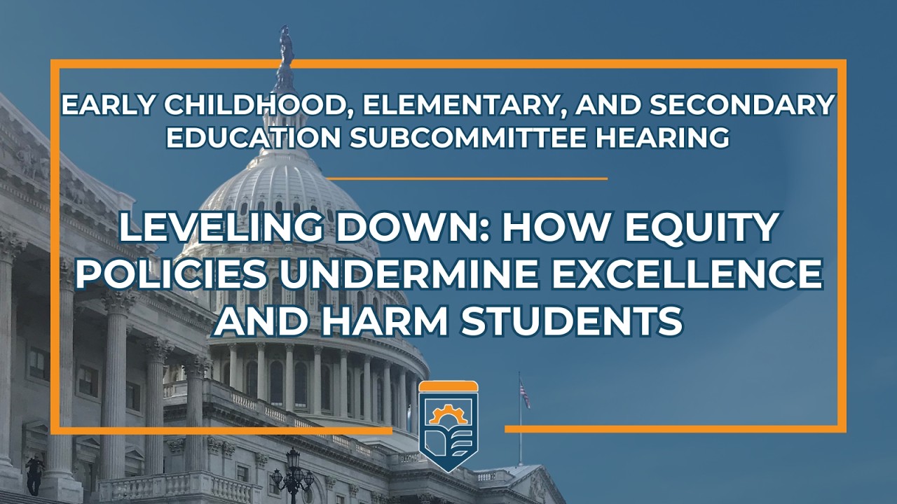 Leveling Down: How Equity Policies Undermine Excellence and Harm Students