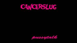 CANCERSLUG -  Bite the hand
