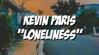 Kevin Paris - Loneliness (Lyrics)