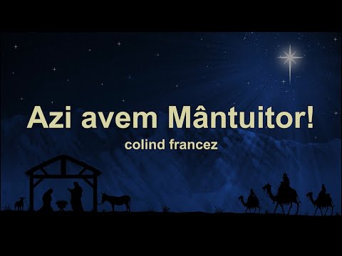 Azi avem Mantuitor! - Il est ne le divin Enfant