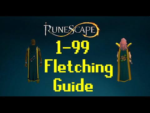 1-99 Fletching Guide UPDATED Runescape 2017 - Fastest XP Methods P2P Only | Runescape 3