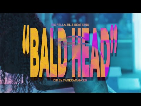 Big Fella Zil x @BEATKING  - Bald Head [ OFFICIAL VIDEO] SHOT BY CAMERAMANCED #LONGLIVEBEATKING