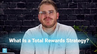 Total Rewards Strategy for HR Leaders: Employee Recognition and Rewards, Benefits & More