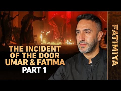 Dr. Sayed Ammar Nakshawani - The Incident of the Door: Umar and Fatima (as) (Part 1)