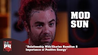 Mod Sun - Relationship With Charles Hamilton &amp; Importance of Positive Energy (247HH EXCL)