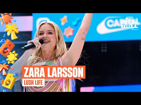 Zara Larsson - Lush Life (Live at Capital's Summertime Ball 2025) | Capital